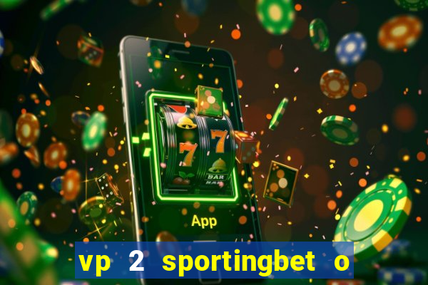 vp 2 sportingbet o que significa